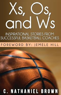 Xs, Os, and Ws: Inspirational Stories from Successful Basketball Coaches by Olufemi, Masud