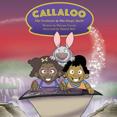 Callaloo: The Trickster and the Magic Quilt by Canady, Marjuan T.