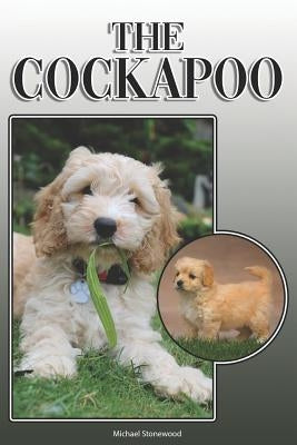 The Cockapoo: A Complete and Comprehensive Owners Guide To: Buying, Owning, Health, Grooming, Training, Obedience, Understanding and by Stonewood, Michael