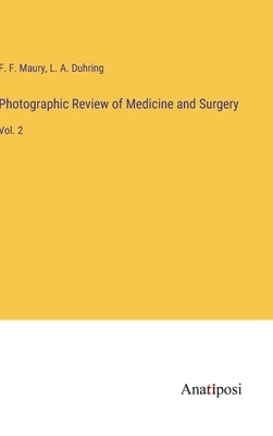 Photographic Review of Medicine and Surgery: Vol. 2 by Maury, F. F.