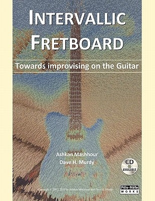 Intervallic Fretboard - Towards improvising on the Guitar by Mashhour, Ashkan