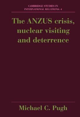 The Anzus Crisis, Nuclear Visiting and Deterrence by Pugh, Michael