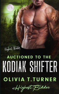 Auctioned To The Kodiak Shifter by Turner, Olivia T.
