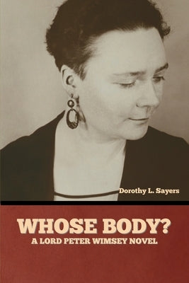 Whose Body? A Lord Peter Wimsey Novel by Sayers, Dorothy L.