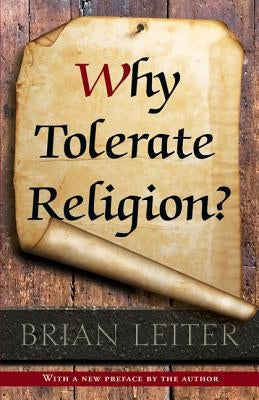 Why Tolerate Religion?: Updated Edition by Leiter, Brian