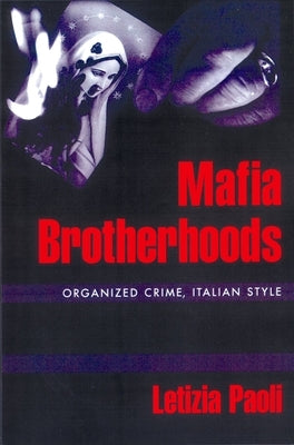 Mafia Brotherhoods: Organized Crime, Italian Style by Paoli, Letizia