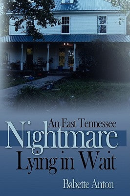 An East Tennessee Nightmare Lying in Wait by Anton, Babette