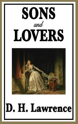 Sons and Lovers by Lawrence, D. H.