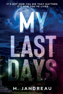 My Last Days by Jandreau, M.