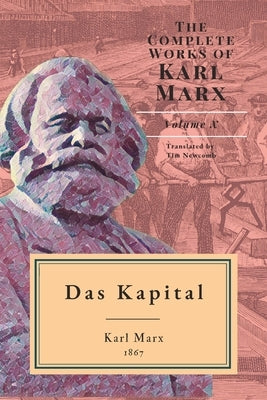 Das Kapital: Critique of Political Economy Part I by Newcomb, Tim