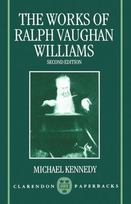 The Works of Ralph Vaughan Williams by Kennedy, Michael