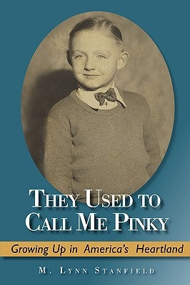 They Used to Call Me Pinky: Growing Up in America's Heartland by Stanfield, M. Lynn