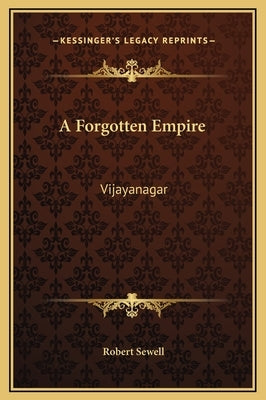 A Forgotten Empire: Vijayanagar by Sewell, Robert