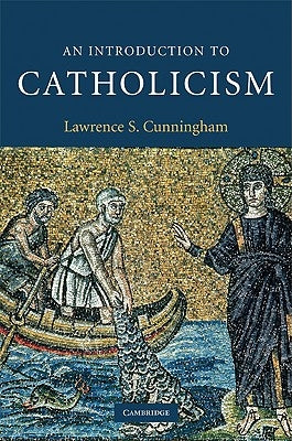 An Introduction to Catholicism by Cunningham, Lawrence S.