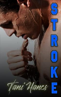 Stroke: An Enemies to Lovers Sports Romance by Hanes, Tani