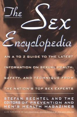 Sex Encyclopedia: A to Z Guide to Latest Info on Sexual Health Safety & Technique by Bechtel, Stefan