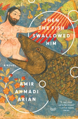 Then the Fish Swallowed Him by Arian, Amir Ahmadi