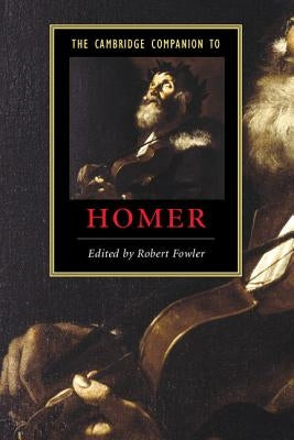 The Cambridge Companion to Homer by Fowler, Robert