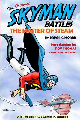 The Original Skyman Battles the Master of Steam by Boyette, Pat