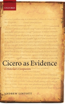 Cicero as Evidence: A Historian's Companion by Lintott, Andrew