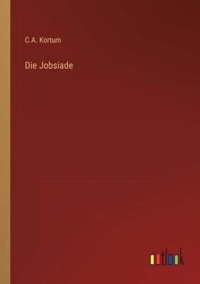 Die Jobsiade by Kortum, C. A.