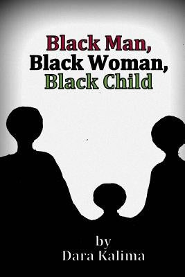 Black Man, Black Woman, Black Child by Kalima, Dara