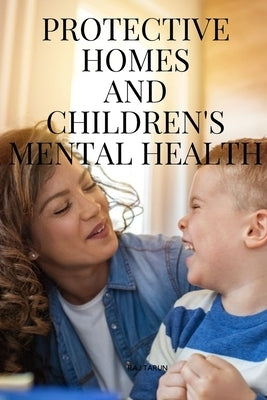 Protective Homes and Children's Mental Health by Raj, Tarun