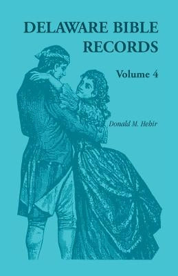 Delaware Bible Records, Volume 4 by Virdin, Donald Odell