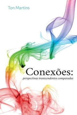Conexões: perspectivas transcendentes comparadas by Martins, Ton