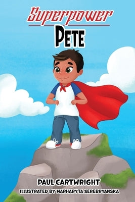 Superpower Pete by Cartwright, Paul