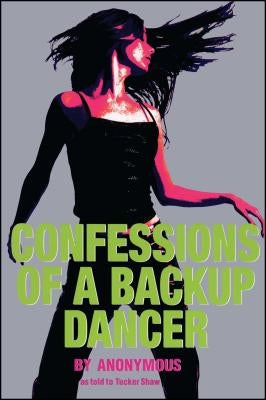 Confessions of a Backup Dancer by Shaw, Tucker