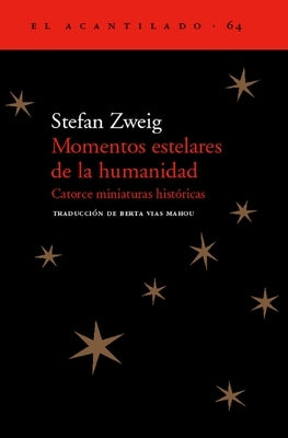 Momentos Estelares de la Humanidad: Catorce Miniaturas Históricas by Zweig, Stefan