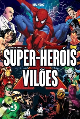 O Grande Livro de Super-heróis e Vilões by Sipans, Priscilla