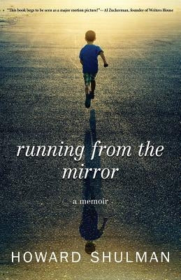 Running from the Mirror: A Memoir by Shulman, Howard