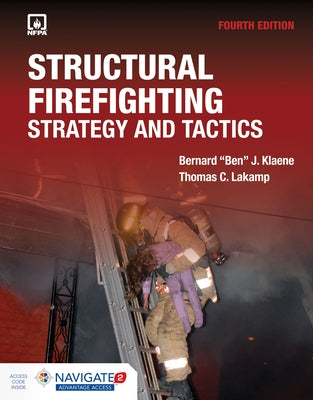 Structural Firefighting: Strategy and Tactics Includes Navigate Advantage Access: Strategy and Tactics by Klaene, Bernard Ben J.
