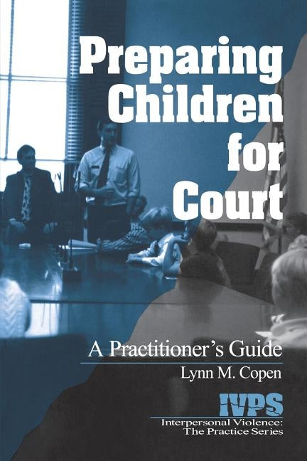 Preparing Children for Court: A Practitioner's Guide by Copen, Lynn M.
