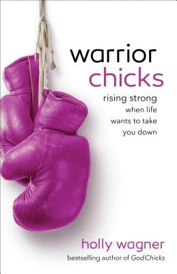 Warrior Chicks by Wagner, Holly