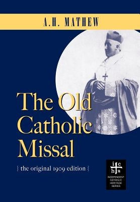 The Old Catholic Missal & Ritual by Mathew, A. H.