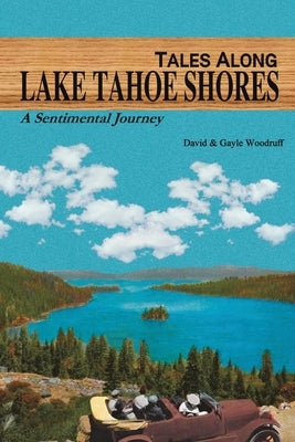 Tales Along Lake Tahoe Shores: A Sentimental Journey by Woodruff, David &. Gayle