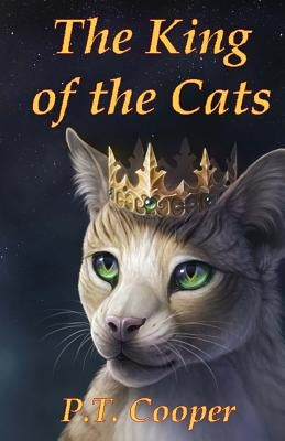 The King of the Cats by Cooper, P. T.
