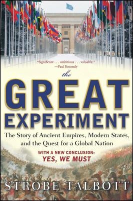 The Great Experiment: The Story of Ancient Empires, Modern States, and the Quest for a Global Nation by Talbott, Strobe