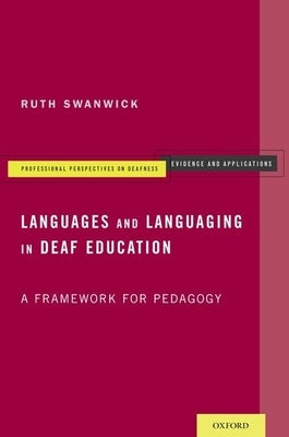 Languages and Languaging in Deaf Education: A Framework for Pedagogy by Swanwick, Ruth
