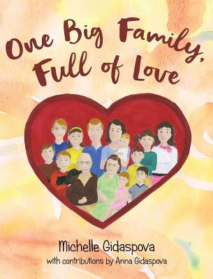 One Big Family, Full of Love by Gidaspova, Michelle M.