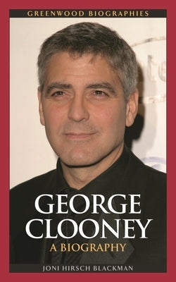 George Clooney: A Biography by Blackman, Joni