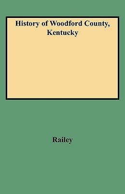 History of Woodford County, Kentucky by Railey