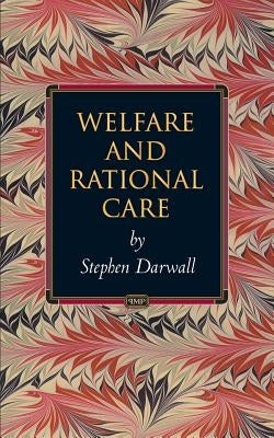 Welfare and Rational Care by Darwall, Stephen