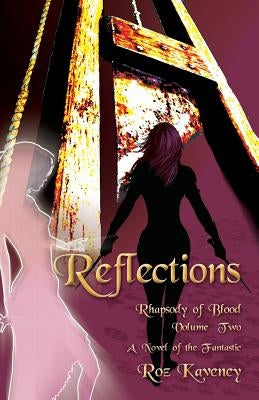 Reflections - Rhapsody of Blood, Volume Two by Kaveney, Roz