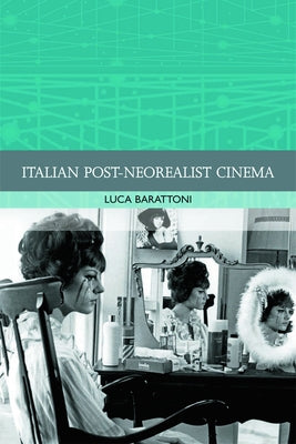 Italian Post-Neorealist Cinema by Barattoni, Luca