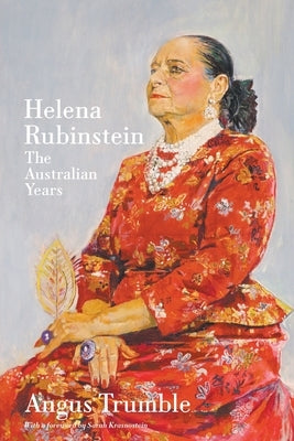 Helena Rubinstein: The Australian Years by Trumble, Angus