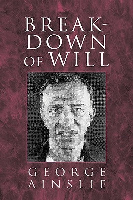 Breakdown of Will by Ainslie, George